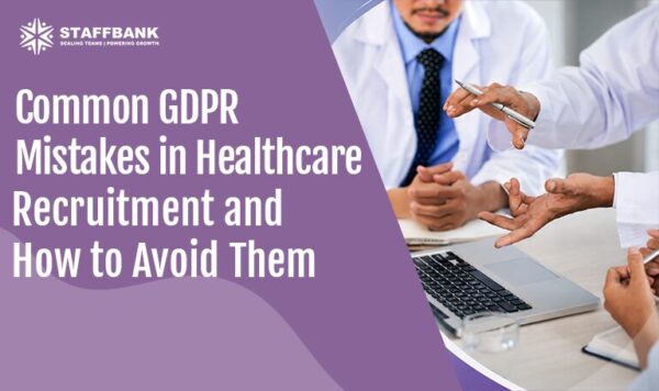 Avoid These GDPR Mistakes in Healthcare Recruitment Processes