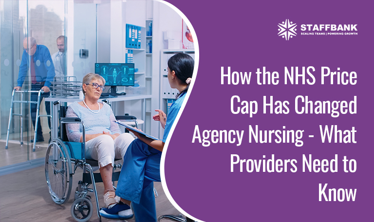 How the NHS Price Cap Has Changed Agency Nursing – What Providers Need to Know