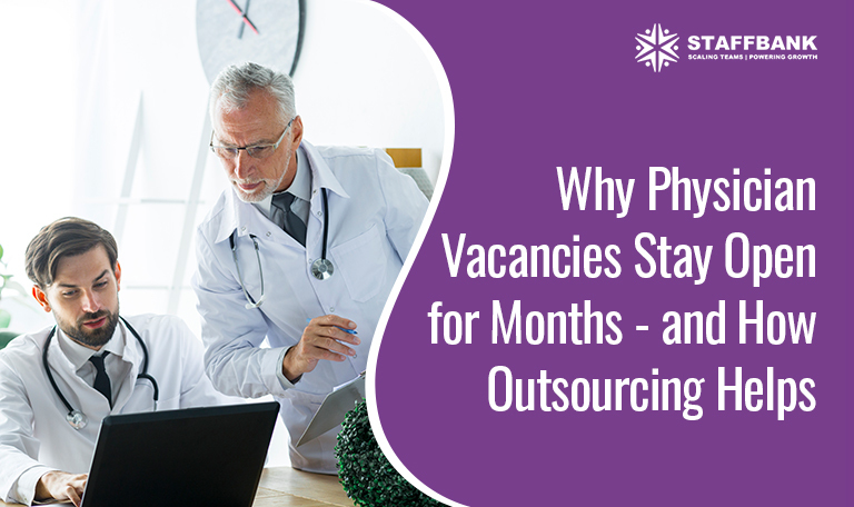 Why Physician Vacancies Stay Open for Months – and How Outsourcing Helps