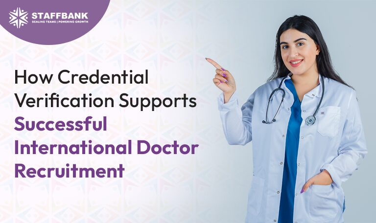 How Credential Verification Supports Successful International Doctor Recruitment