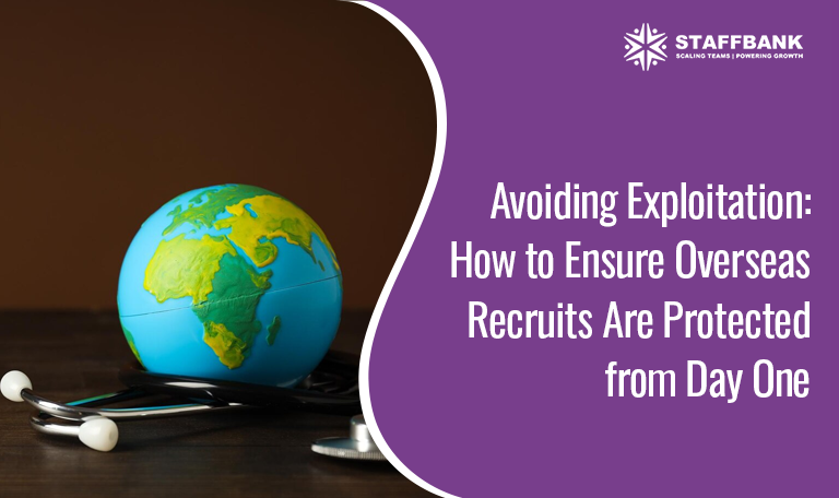 Avoiding Exploitation: How to Ensure Overseas Recruits Are Protected from Day One