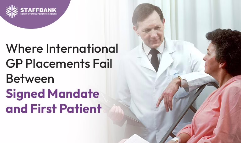 Where International GP Placements Fail Between Signed Mandate and First Patient